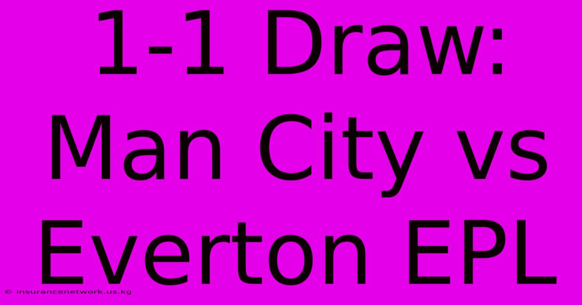 1-1 Draw: Man City Vs Everton EPL