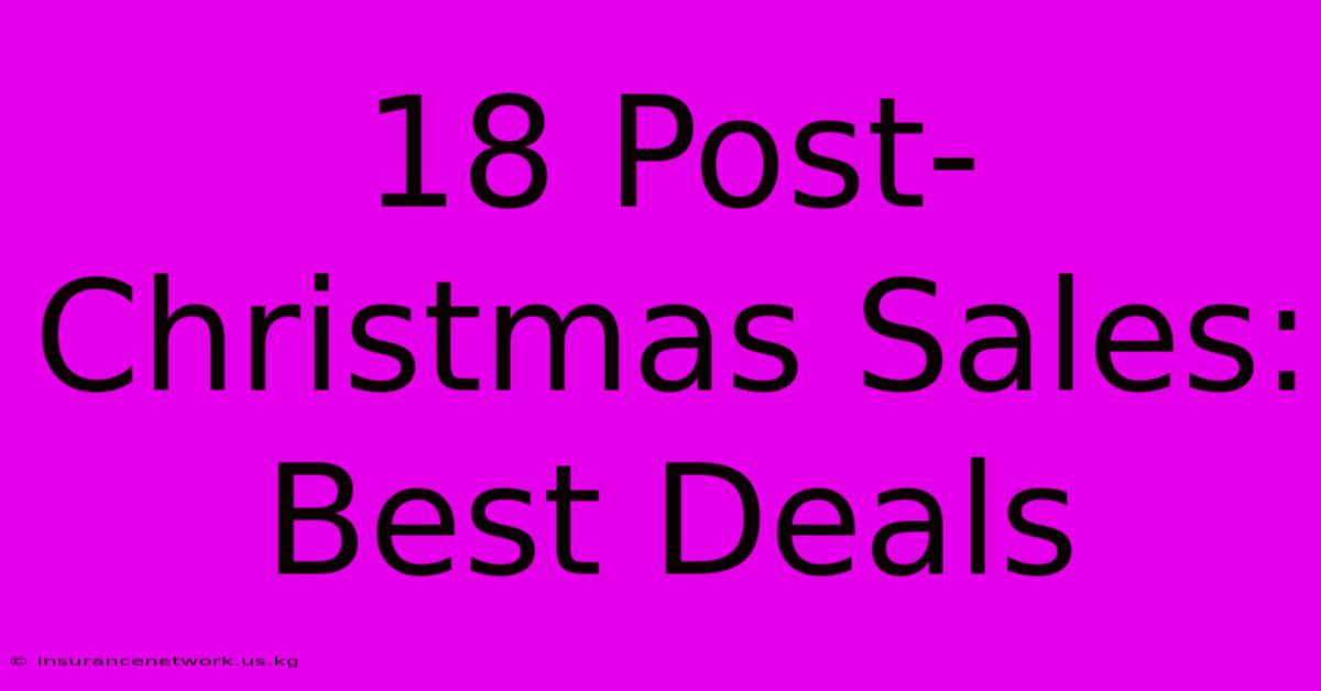 18 Post-Christmas Sales: Best Deals