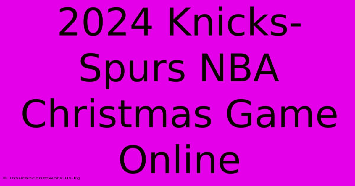 2024 Knicks-Spurs NBA Christmas Game Online