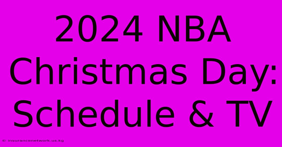 2024 NBA Christmas Day: Schedule & TV