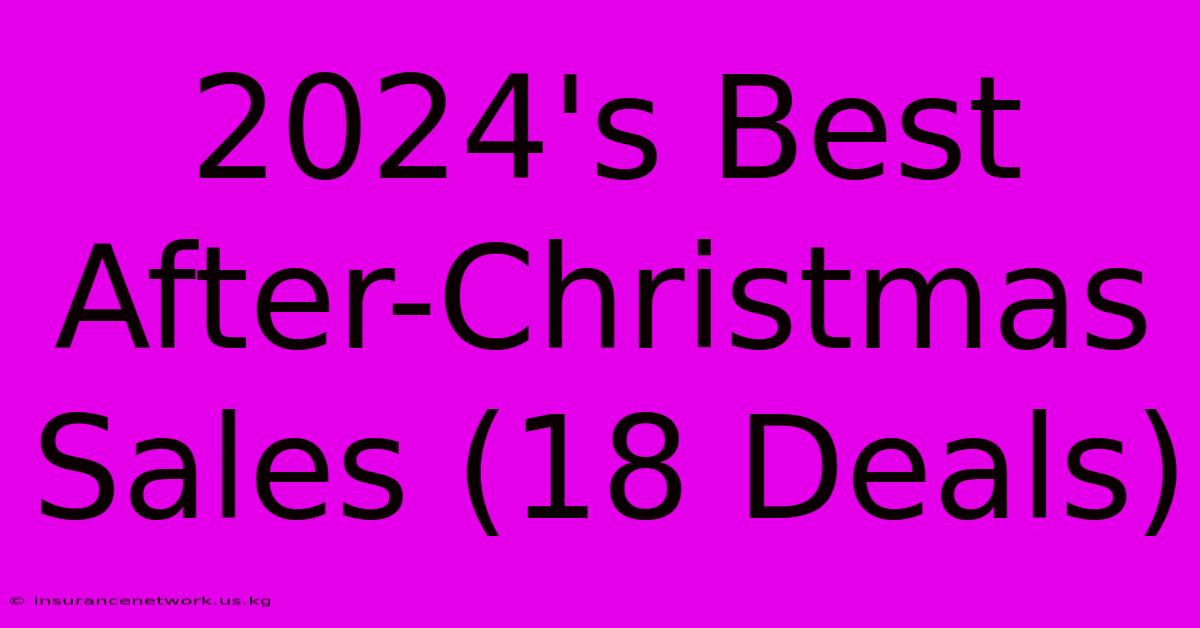 2024's Best After-Christmas Sales (18 Deals)