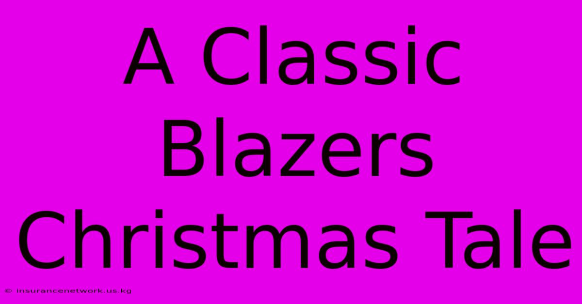 A Classic Blazers Christmas Tale