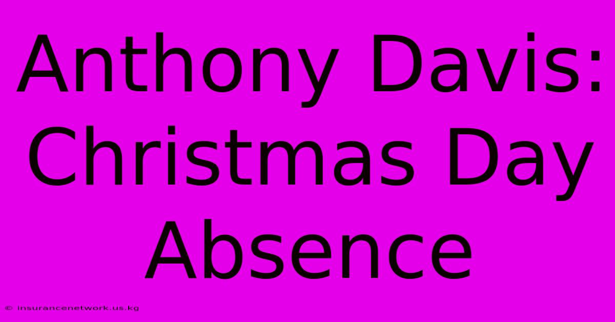 Anthony Davis: Christmas Day Absence