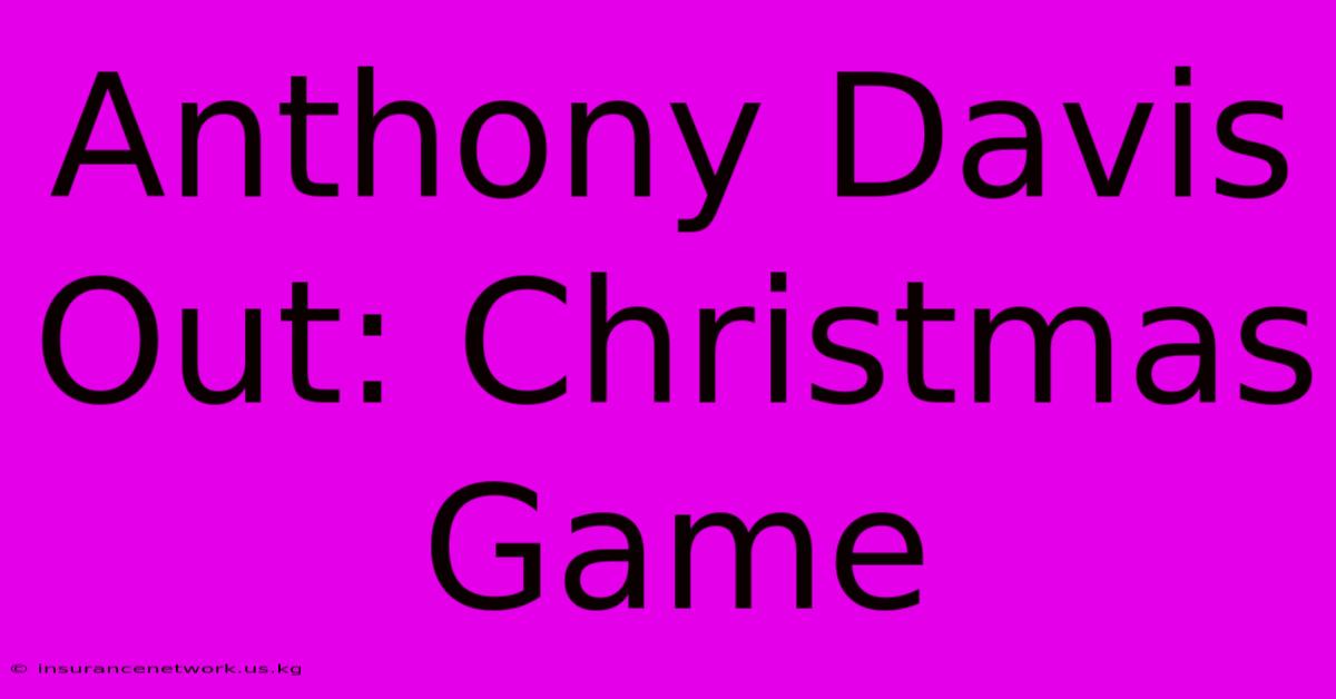 Anthony Davis Out: Christmas Game