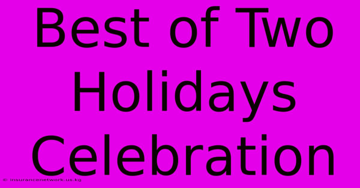 Best Of Two Holidays Celebration