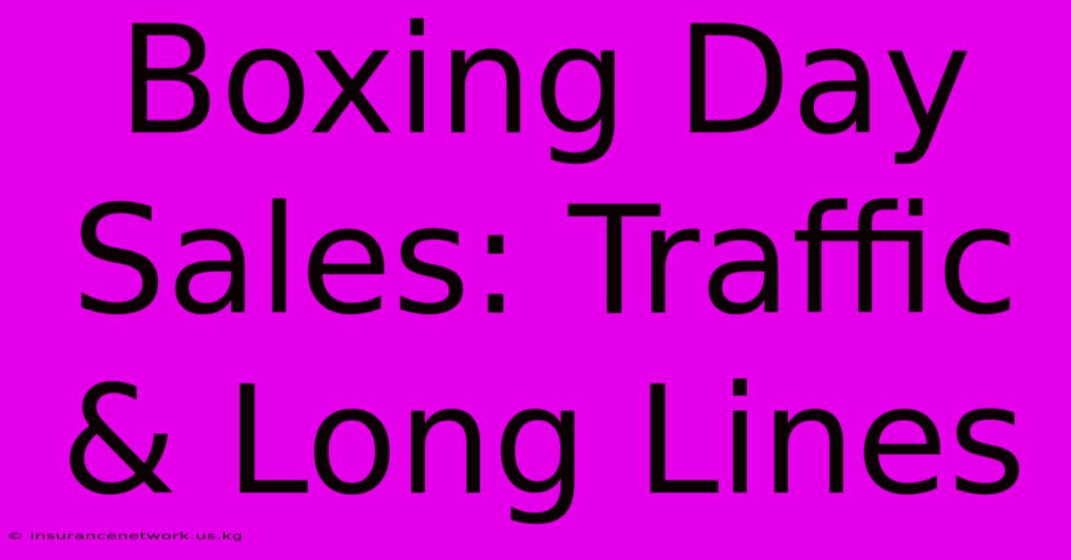 Boxing Day Sales: Traffic & Long Lines