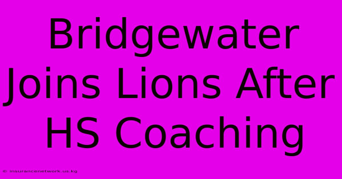 Bridgewater Joins Lions After HS Coaching