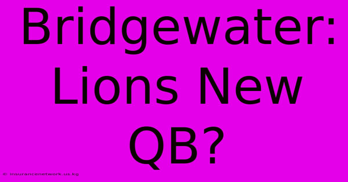 Bridgewater: Lions New QB?