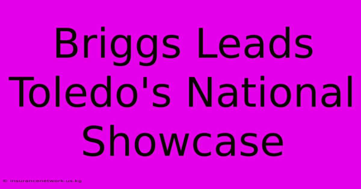 Briggs Leads Toledo's National Showcase