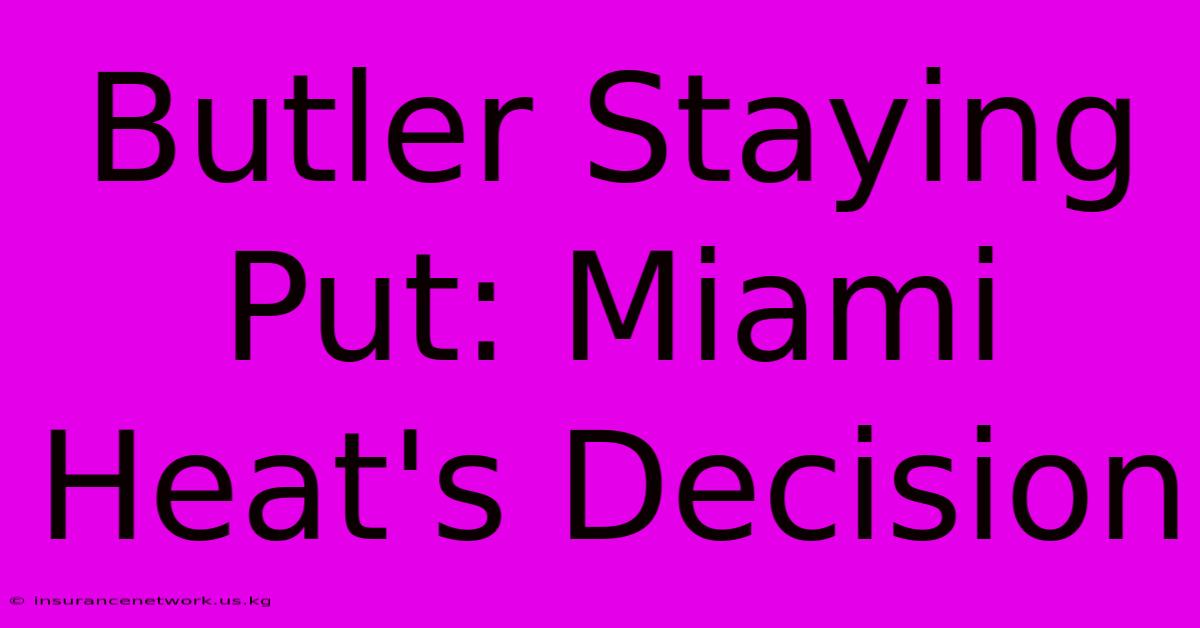 Butler Staying Put: Miami Heat's Decision