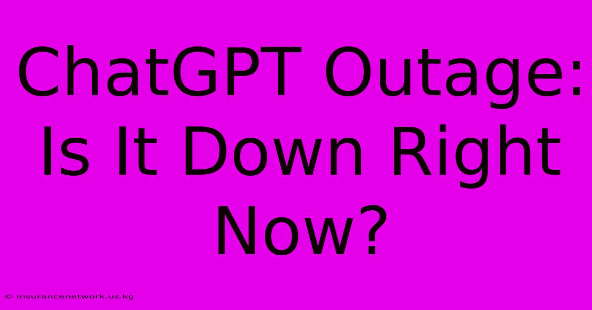 ChatGPT Outage: Is It Down Right Now?