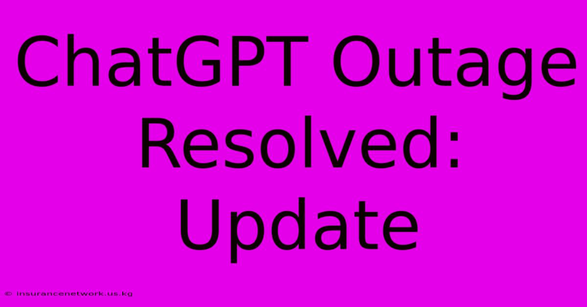 ChatGPT Outage Resolved: Update