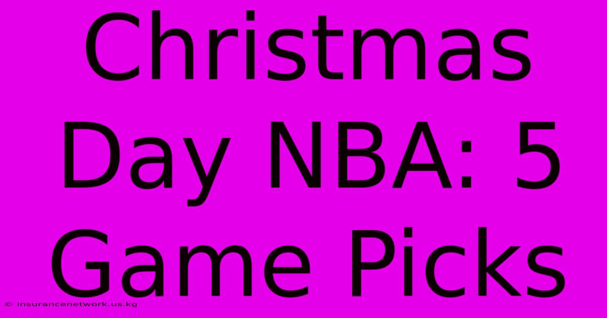 Christmas Day NBA: 5 Game Picks