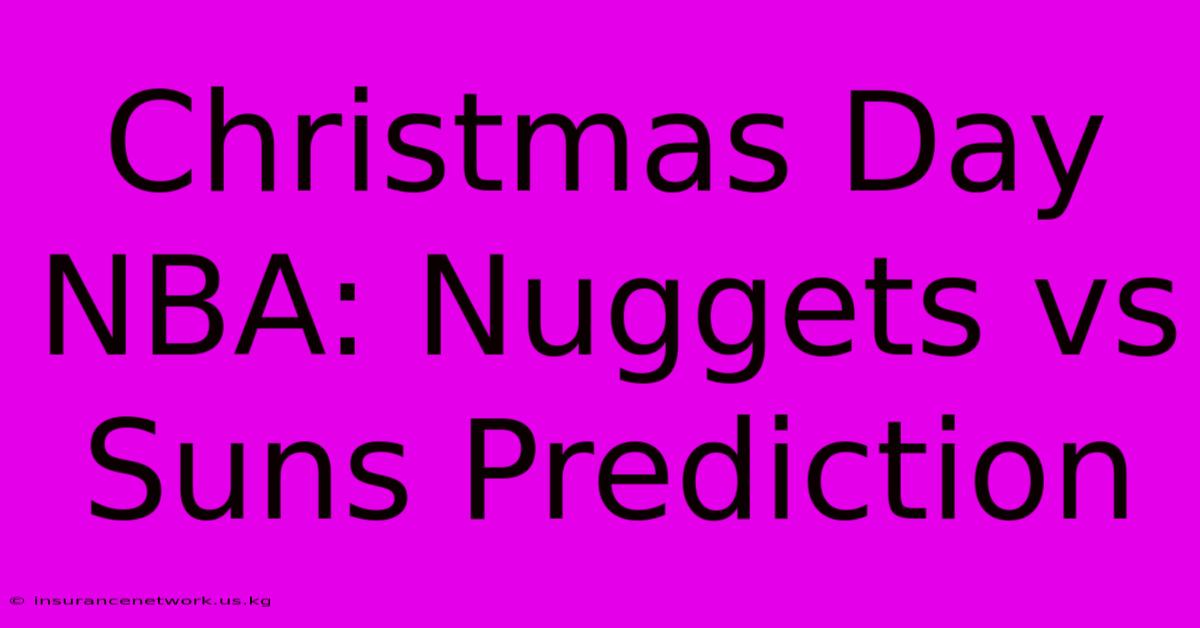 Christmas Day NBA: Nuggets Vs Suns Prediction