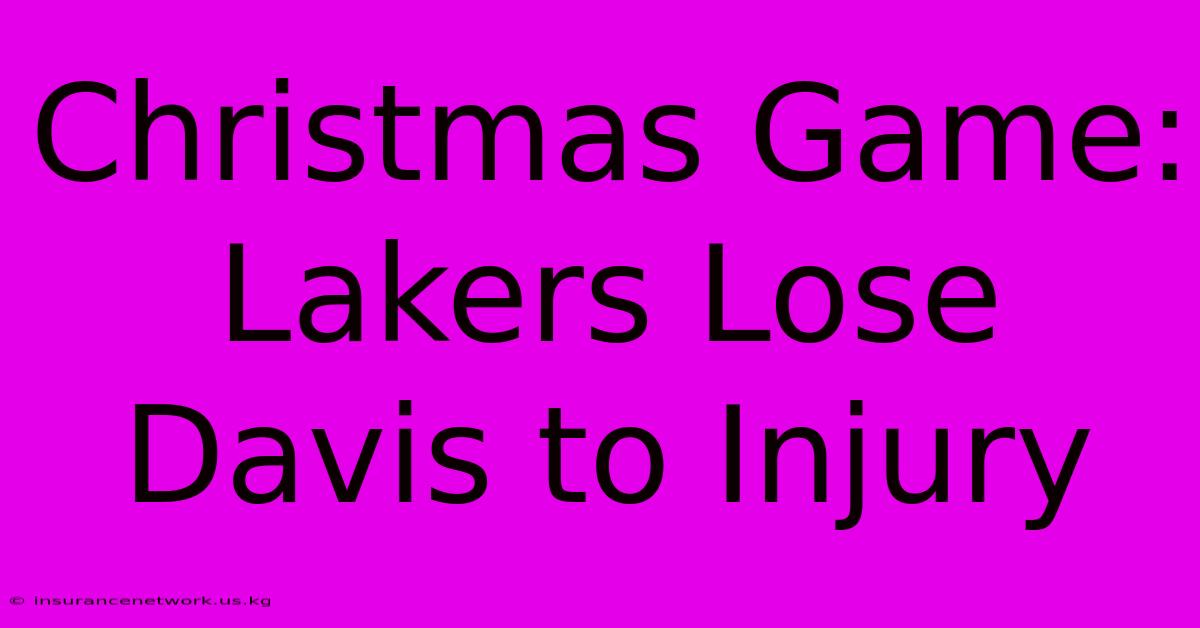 Christmas Game: Lakers Lose Davis To Injury