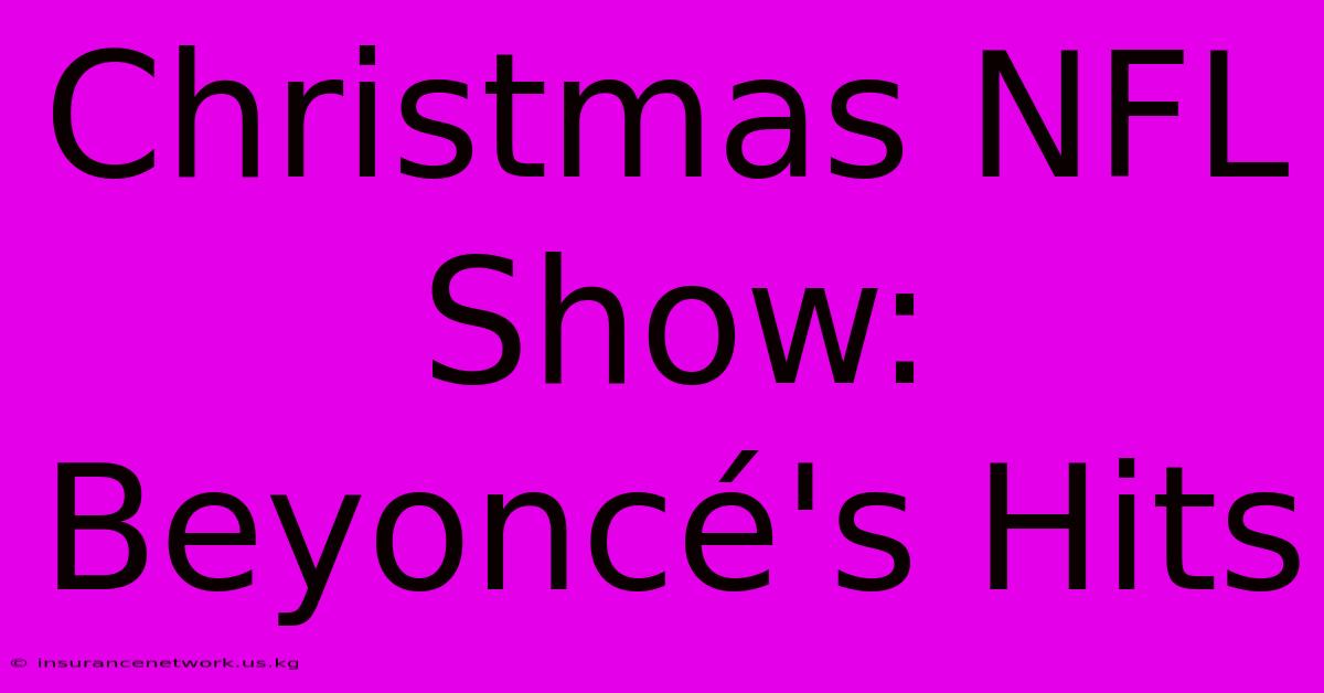 Christmas NFL Show: Beyoncé's Hits