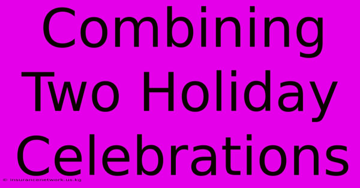 Combining Two Holiday Celebrations