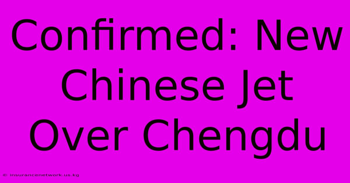 Confirmed: New Chinese Jet Over Chengdu