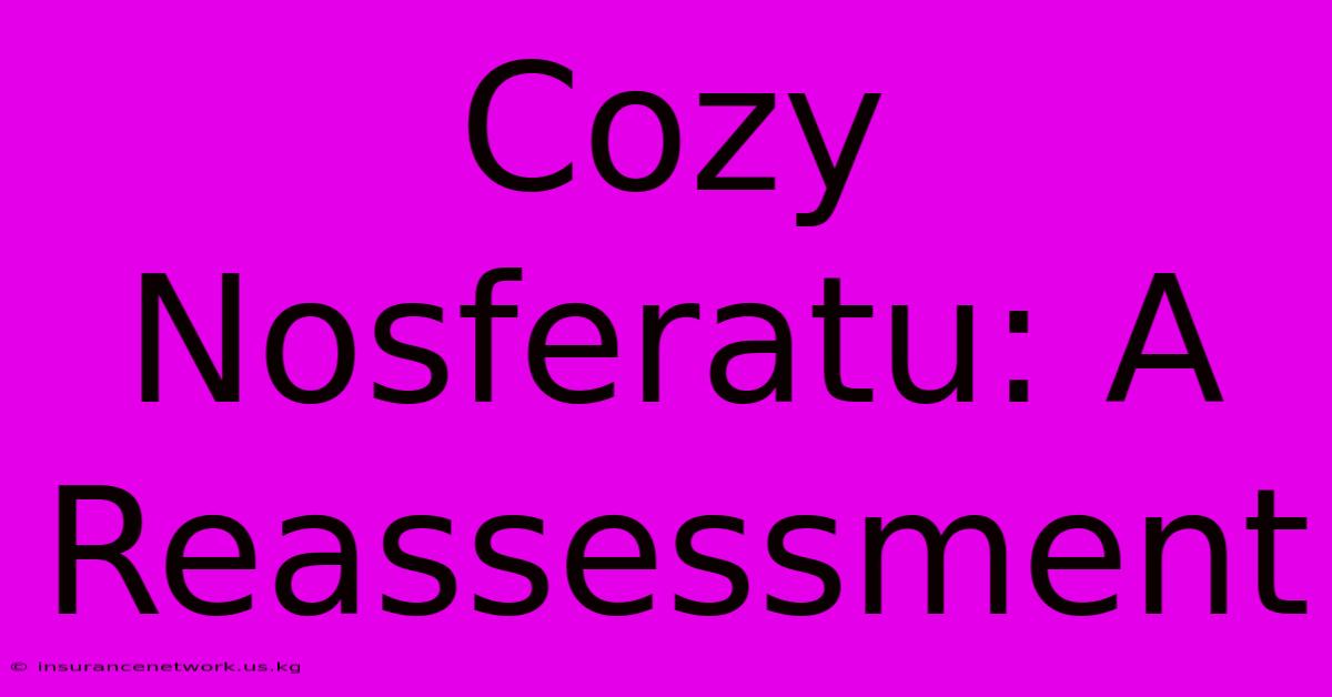 Cozy Nosferatu: A Reassessment