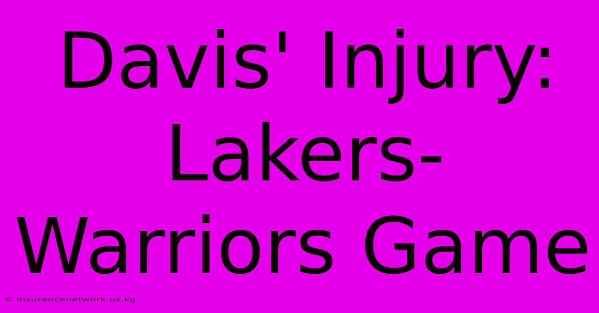 Davis' Injury: Lakers-Warriors Game