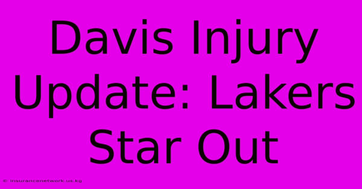 Davis Injury Update: Lakers Star Out