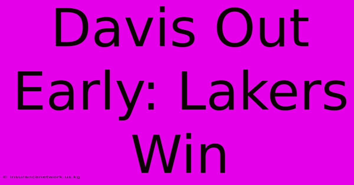 Davis Out Early: Lakers Win