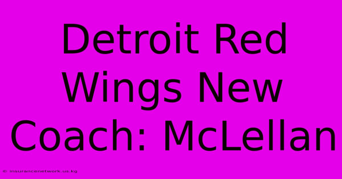 Detroit Red Wings New Coach: McLellan