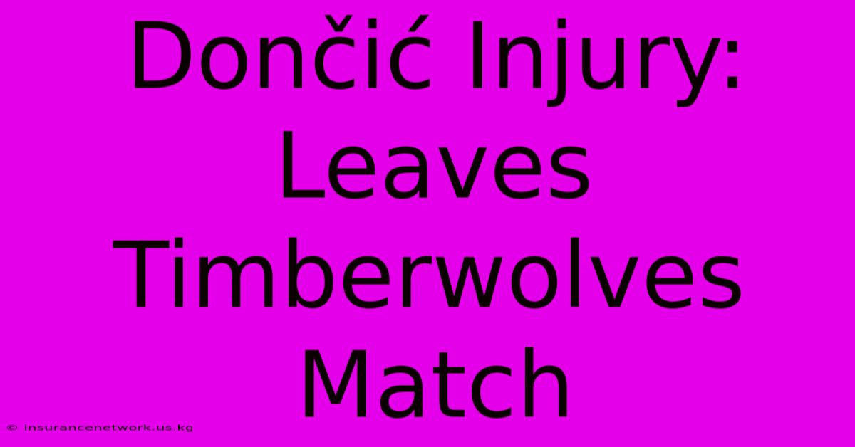 Dončić Injury: Leaves Timberwolves Match