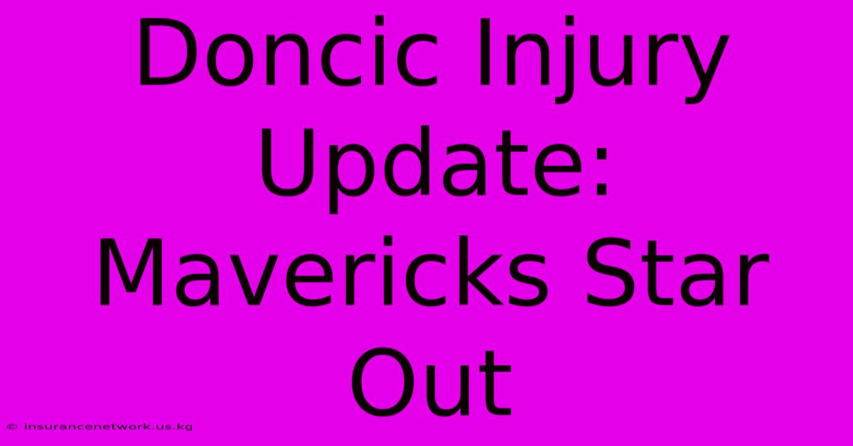 Doncic Injury Update: Mavericks Star Out