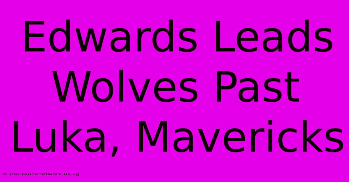 Edwards Leads Wolves Past Luka, Mavericks