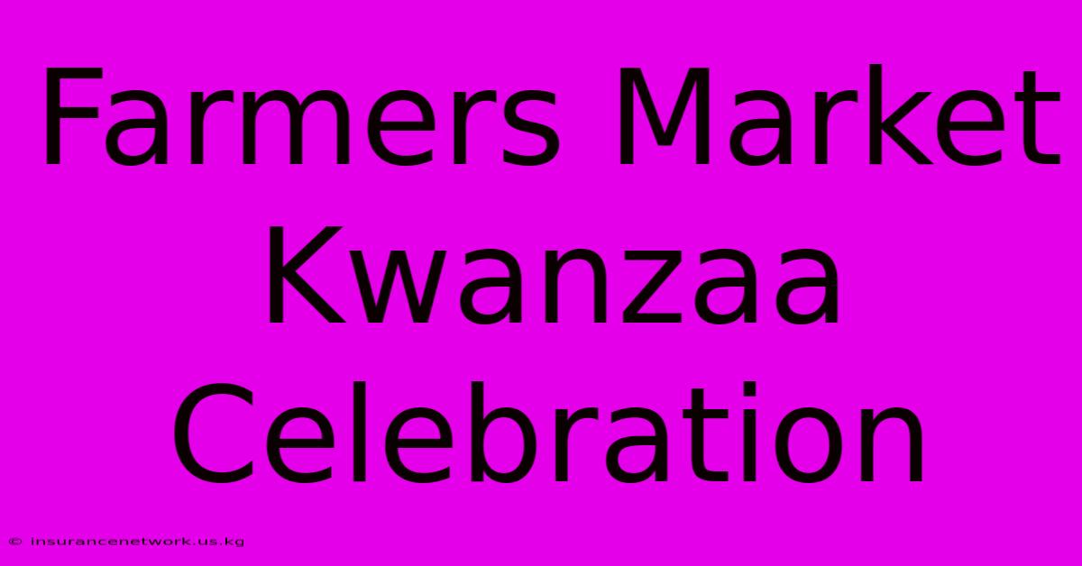 Farmers Market Kwanzaa Celebration