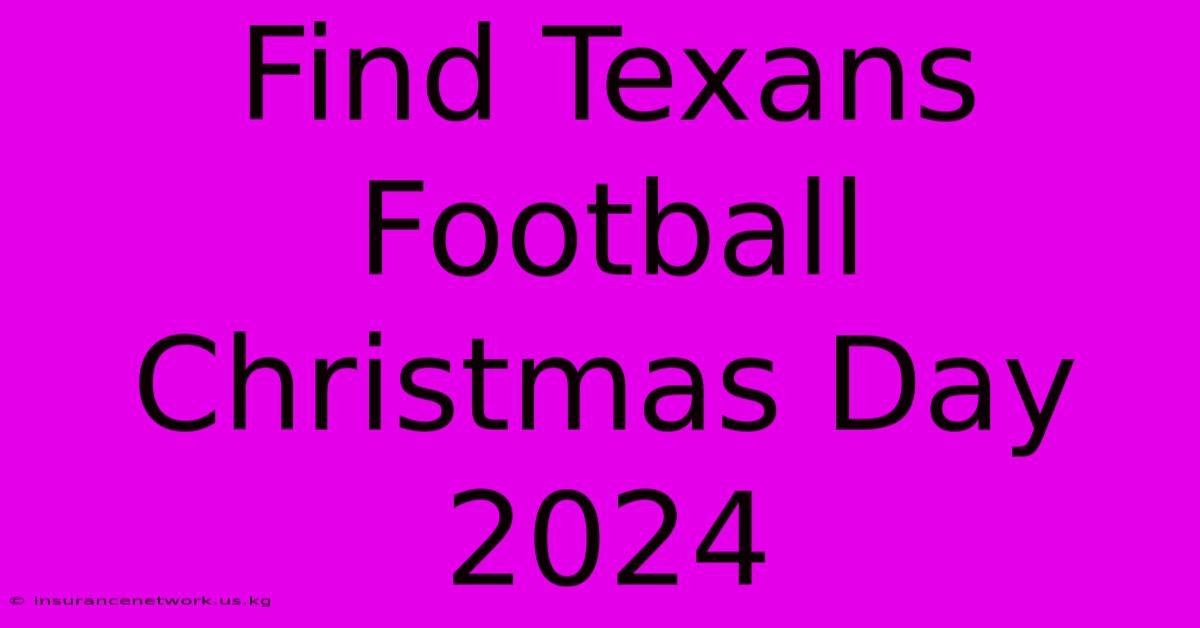 Find Texans Football Christmas Day 2024