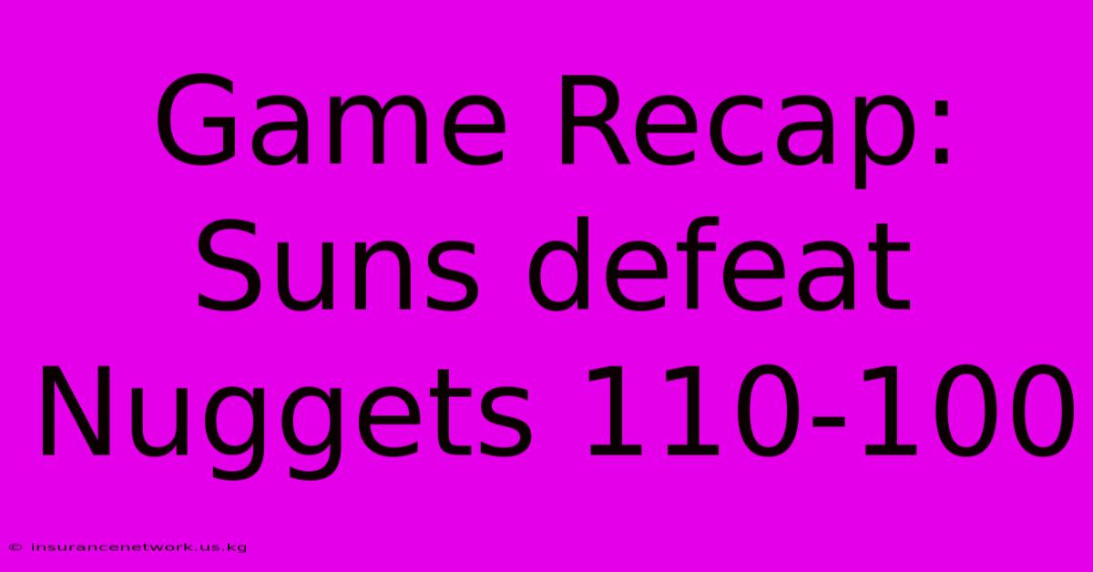 Game Recap: Suns Defeat Nuggets 110-100