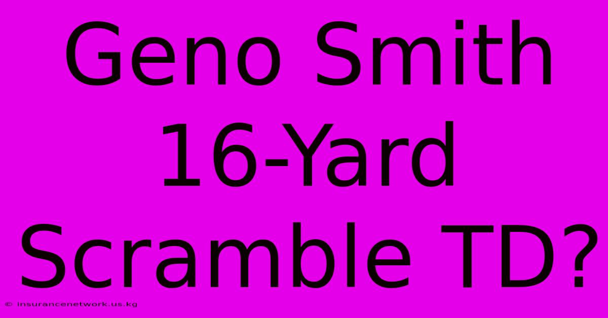 Geno Smith 16-Yard Scramble TD?