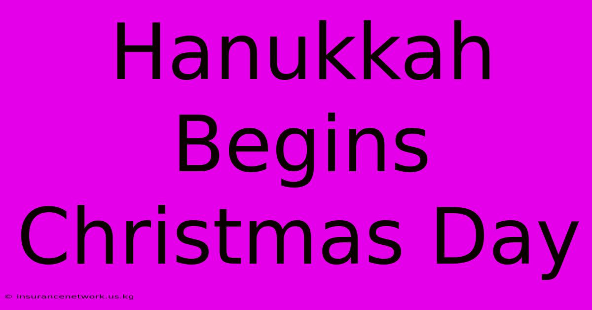 Hanukkah Begins Christmas Day