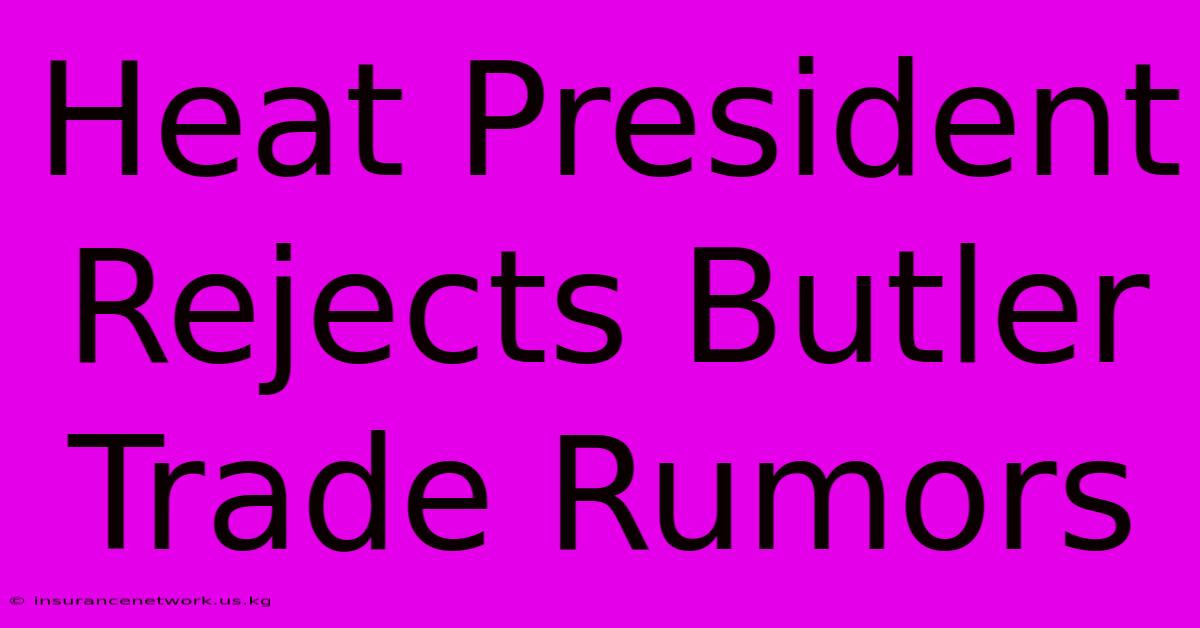 Heat President Rejects Butler Trade Rumors