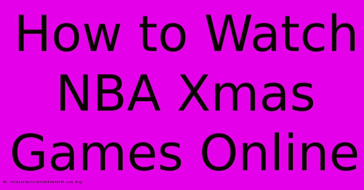 How To Watch NBA Xmas Games Online