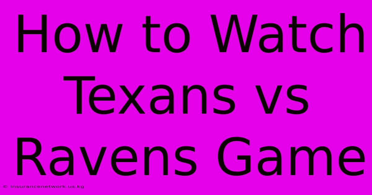 How To Watch Texans Vs Ravens Game