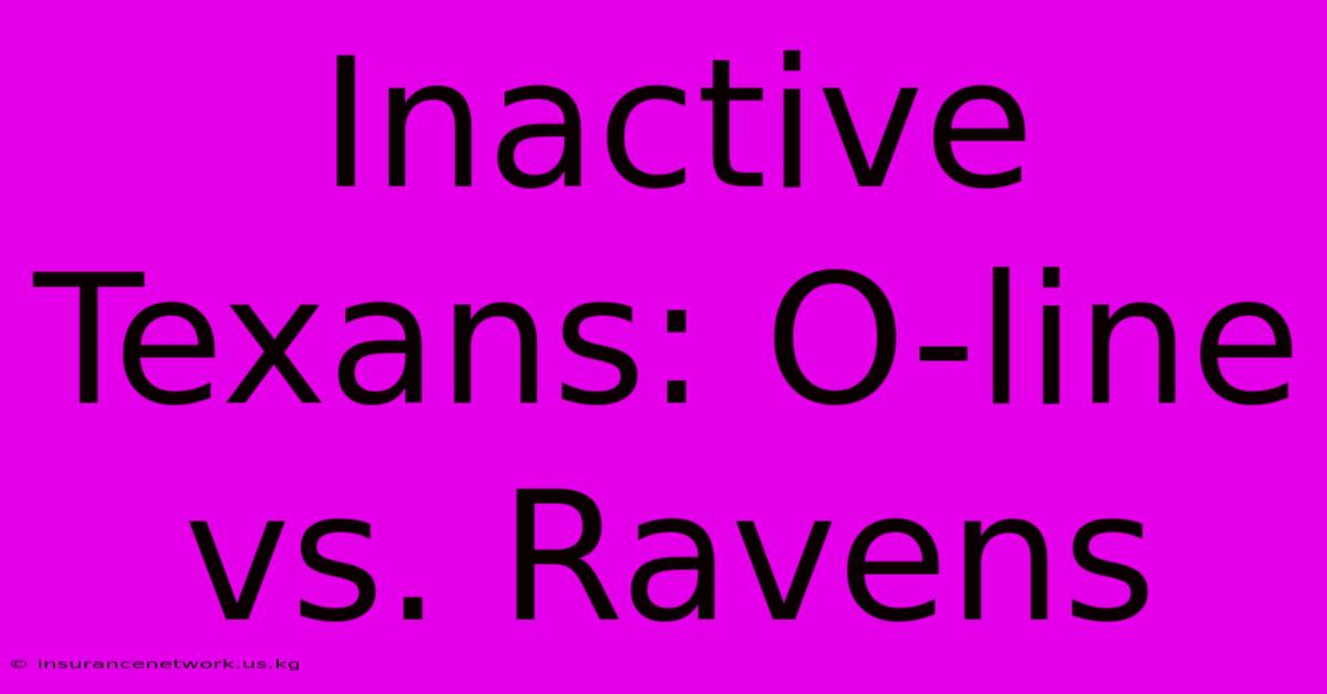 Inactive Texans: O-line Vs. Ravens