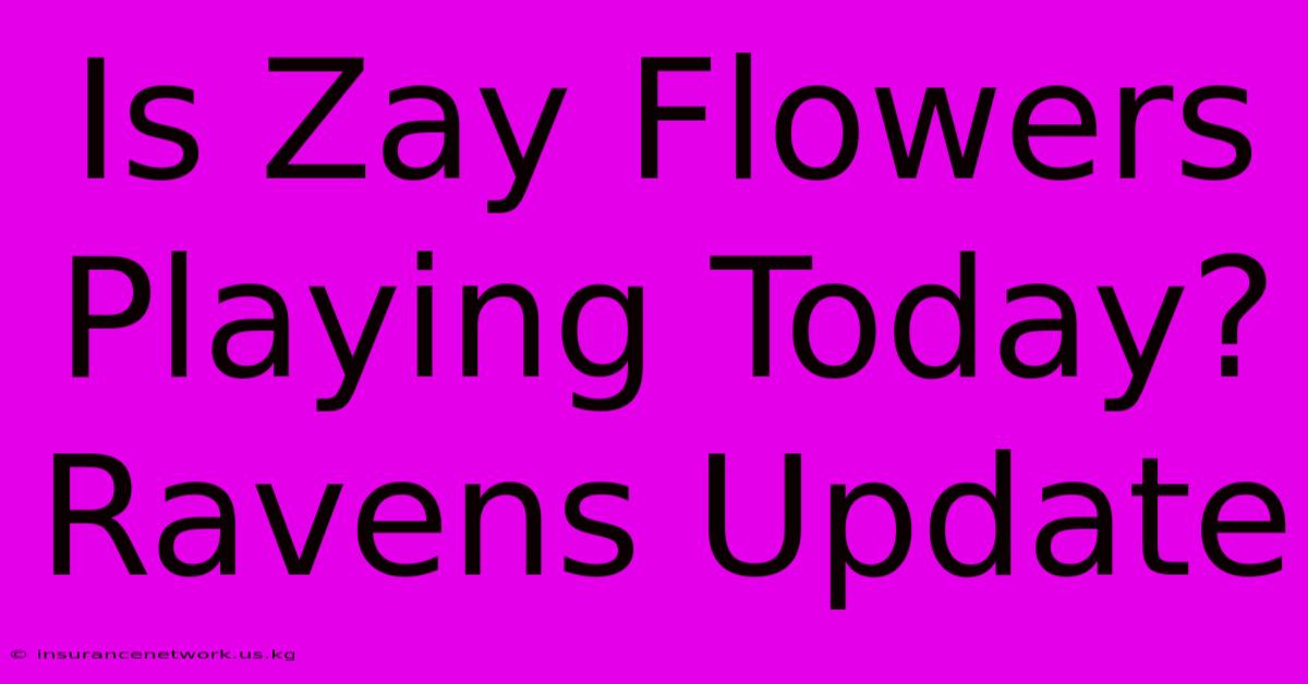 Is Zay Flowers Playing Today? Ravens Update