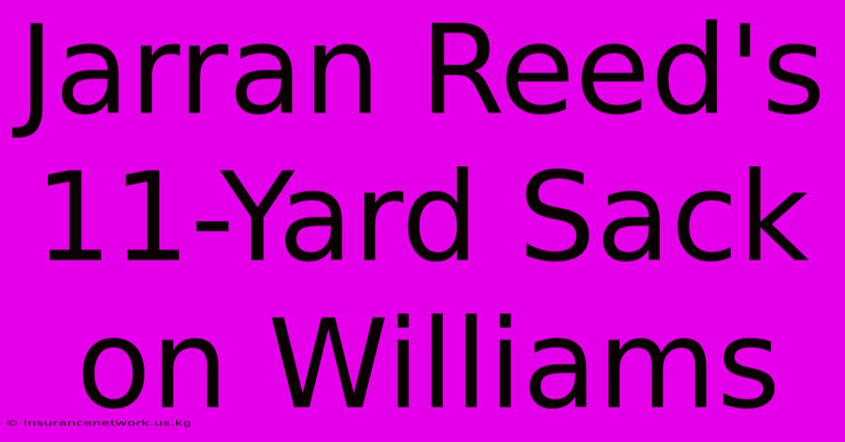 Jarran Reed's 11-Yard Sack On Williams