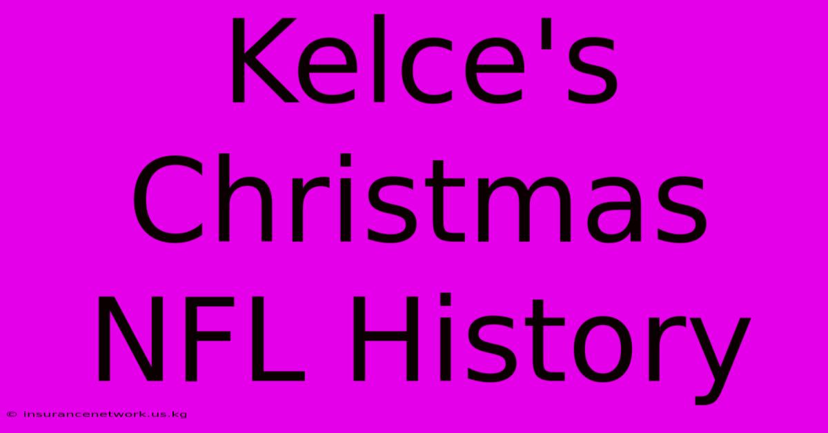 Kelce's Christmas NFL History