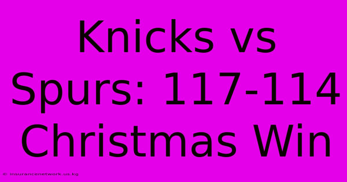 Knicks Vs Spurs: 117-114 Christmas Win