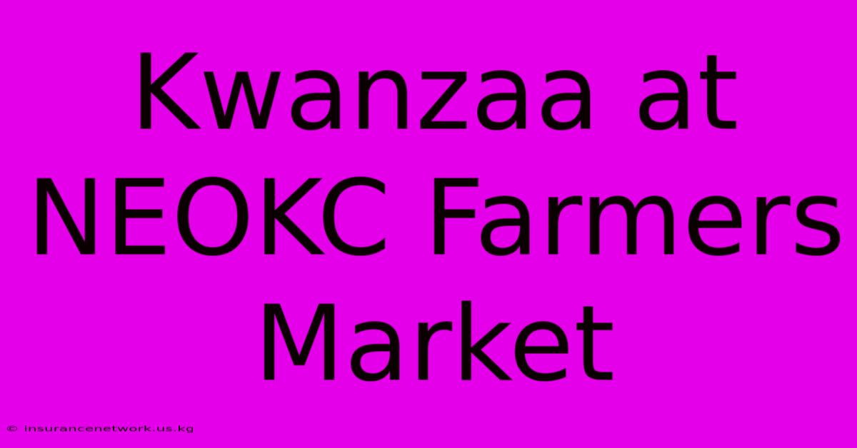 Kwanzaa At NEOKC Farmers Market