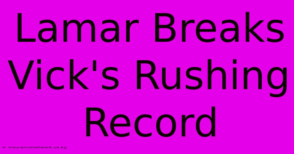 Lamar Breaks Vick's Rushing Record