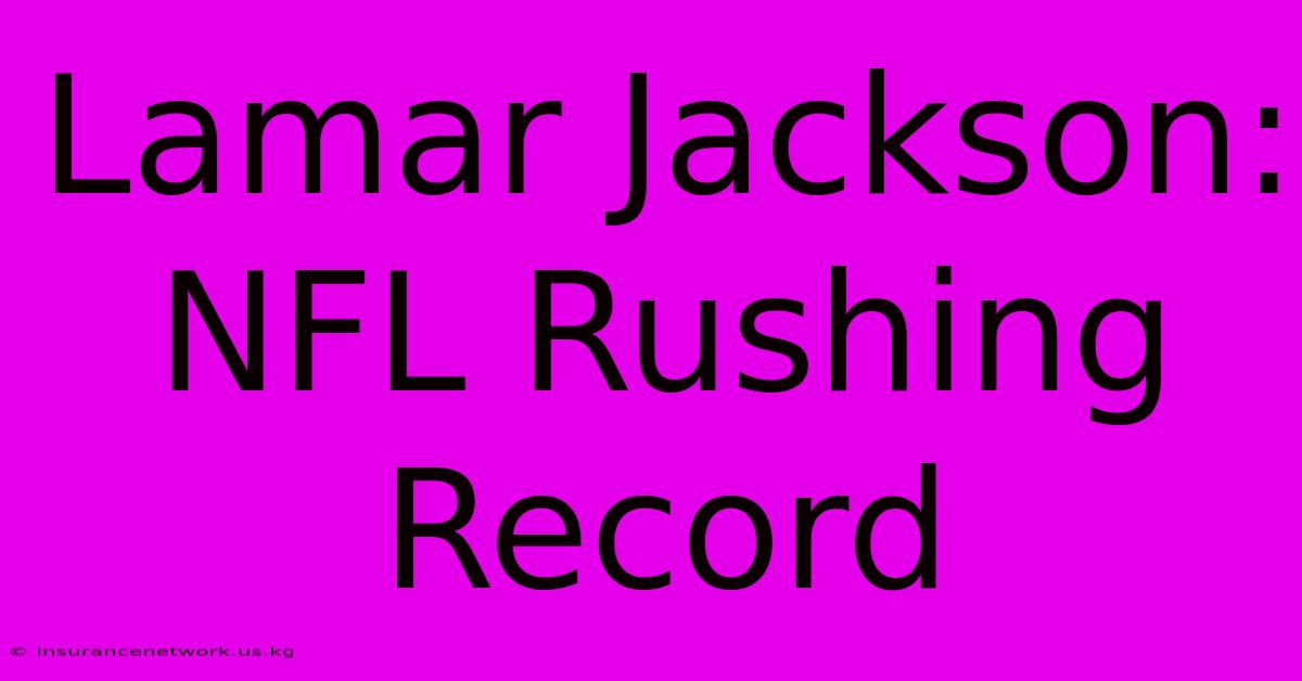 Lamar Jackson: NFL Rushing Record