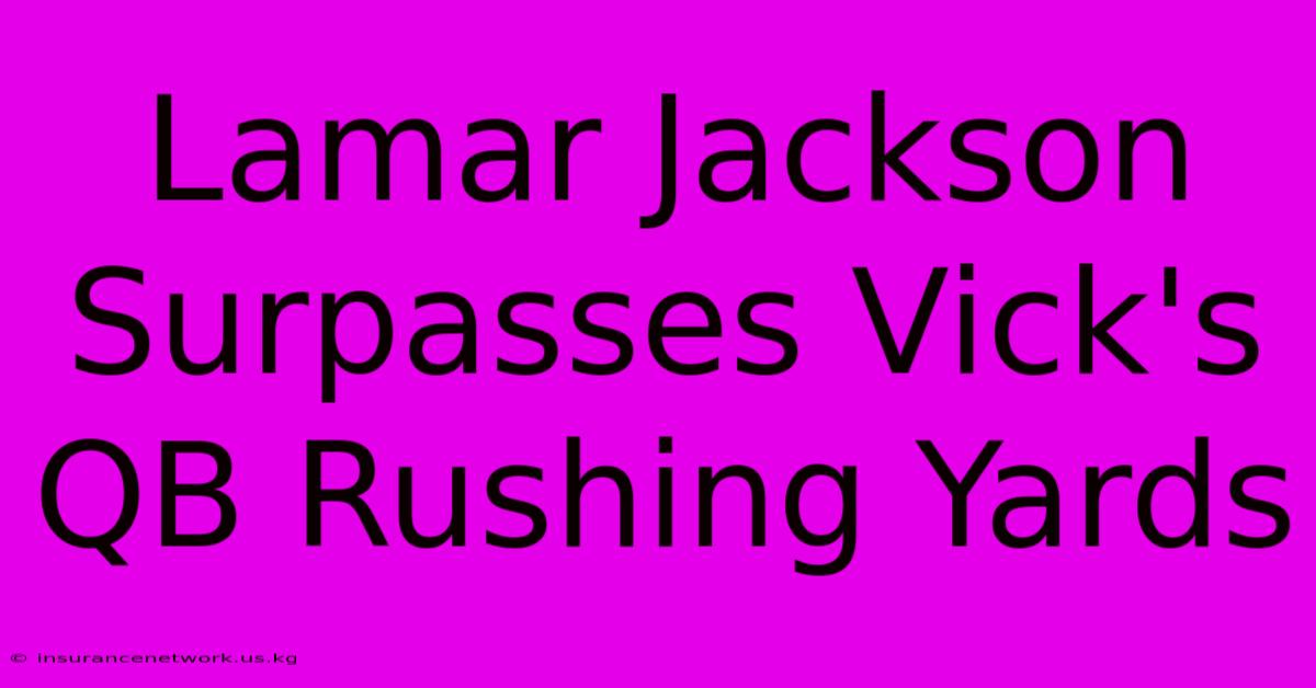 Lamar Jackson Surpasses Vick's QB Rushing Yards