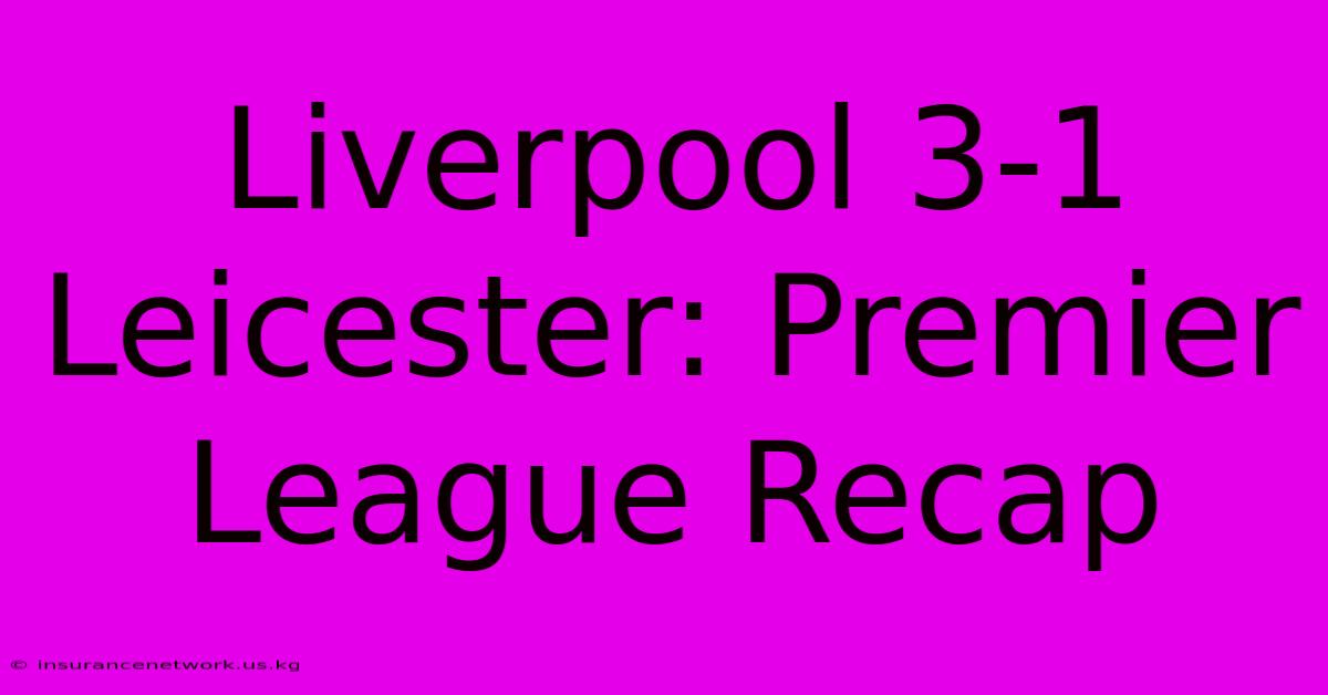 Liverpool 3-1 Leicester: Premier League Recap