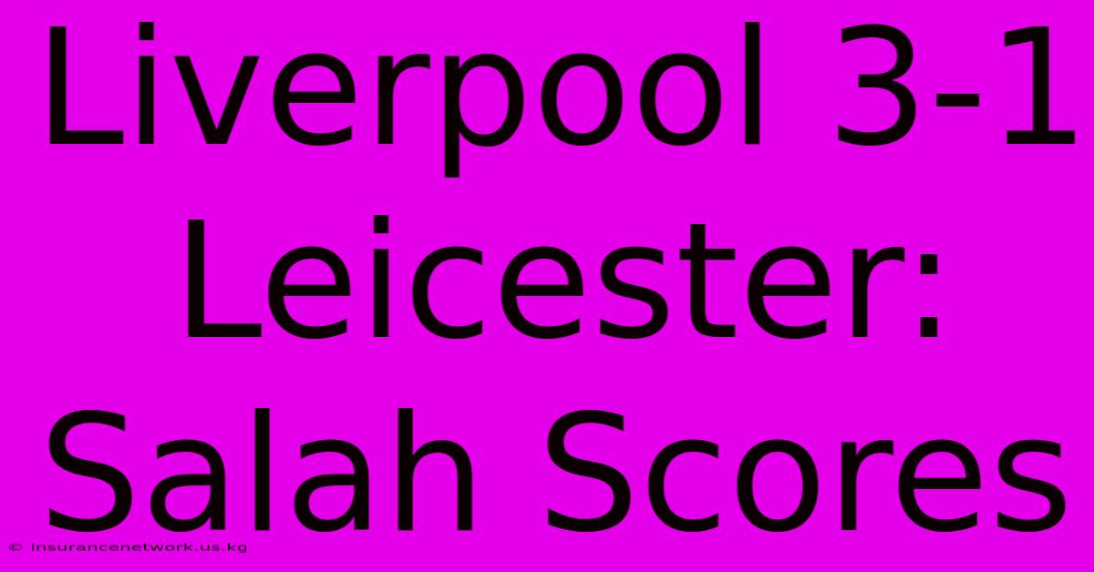 Liverpool 3-1 Leicester: Salah Scores