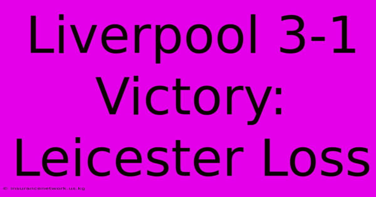 Liverpool 3-1 Victory: Leicester Loss